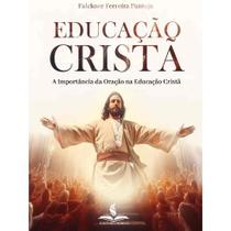 Educação cristã: a importância da oração na educação cristã