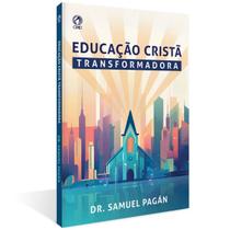 Educação Cristã Transformadora Dr. Samuel Pagán CPAD