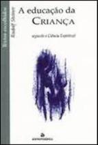 Educaçao da criança segundo a ciencia espiritual, a Educaçao da criança segundo a ciencia espiritual, a