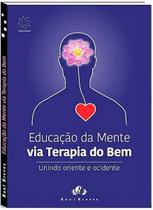 Educação da Mente Via Terapia do Bem - Raul Breves Educação da Mente Via Terapia do Bem - Raul Breves