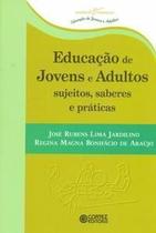 Educação de jovens e adultos sujeitos, saberes e práticas Educação de jovens e adultos sujeitos, saberes e práticas