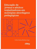 Educação de jovens e adultos trabalhadores em múltiplas abordagens pedagógicas - vol. 1