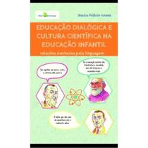 Educação dialógica e cultura científica na educação infantil