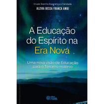 Educação do Espirito Na Era Nova (A) - ESPERANCA E CARIDADE