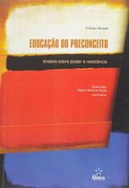 Educacao Do Preconceito - Ensaios Sobre Poder E Resistencia - 02 Ed - ALINEA