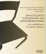 Educação e Cidadania no Neoliberalismo Da Experiência à Análise Crítica - Mercado de Letras