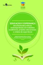 Educação e esperança documentando práticas contemporâneas em trabalhos acadêmicos, projetos educacionais e relatos de experiência