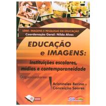 Educação e Imagens: instituições escolares, mídias e contemporaneidade