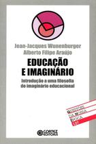 Educacao E Imaginario Introducao A Uma Filosofia Do Imaginario Educacional - CORTEZ