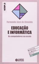 Educação E Informática. Os Computadores Na Escola - Coleção Questões Da Nossa Época 126 Educação E Informática. Os Computadores Na Escola - Coleção Questões Da Nossa Época 126
