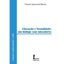 Educação e sexualidade: um diálogo com educadores - Ícone Editora Educação e sexualidade: um diálogo com educadores - Ícone Editora