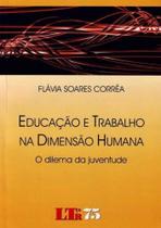 Educação e Trabalho na Dimensao Humana - o Dilema da Juventude - LTR EDITORA