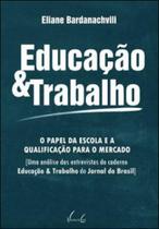 Educaçao e trabalho - o papel da escola e a qualificaçao para o mercado - VIEIRA & LENT