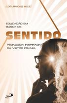 Educação em busca de sentido - PAULUS EDITORA Educação em busca de sentido - PAULUS EDITORA