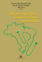 Educação em ciências, saúde e extensão universitária - BRAZIL PUBLISHING