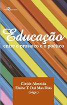 Educação: entre o Prosaico e o Poético paperback Almeida, Cleide And Dias Educação: entre o Prosaico e o Poético paperback Almeida, Cleide And Dias