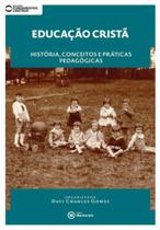 Educaçao escolar crista - historia , conceitos e praticas pedagogicas - MACKENZIE Educaçao escolar crista - historia , conceitos e praticas pedagogicas - MACKENZIE