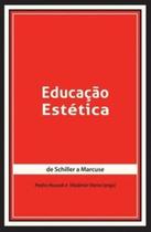 Educação Estética: de Schiller a Marcuse - NAU EDITORA