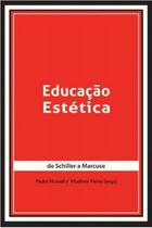 Educaçao estetica - de schiller a marcuse - NAU EDITORA