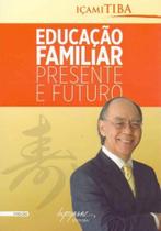 Educacao familiar - presente e futuro