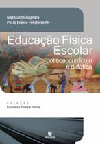 Educação física escolar: política, currículo e didática - UNIJUI Educação física escolar: política, currículo e didática - UNIJUI