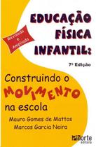 Educacao fisica infantil: construindo o movimento na escola - PHORTE