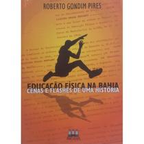Educação física na bahia: cenas e flashes de uma história - ARCÁDIA