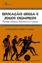 Educação grega e jogos olímpicos período clássico, helenístico e romano