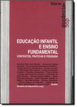 Educação Infantil e Ensino Fundamental - Contextos, Práticas e Pesquisa Educação Infantil e Ensino Fundamental - Contextos, Práticas e Pesquisa