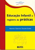 Educação Infantil e Registro de Práticas Educação Infantil e Registro de Práticas