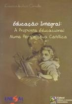 Educacao integral: a proposta educacional numa perspectiva c atolica - ZAGODONI Educacao integral: a proposta educacional numa perspectiva c atolica - ZAGODONI
