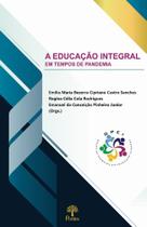 Educação Integral Em Tempos De Pandemia, A Educação Integral Em Tempos De Pandemia, A