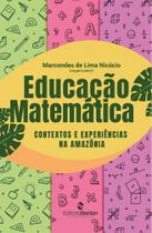 Educação matemática : contextos e experiências na Amazônia
