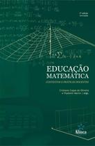 Educação Matemática - Contextos e Práticas Docentes - 2ª Ed. 2014