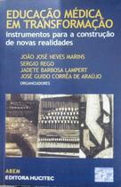 Educação Médica em Transformação. Instrumentos para a Construção de Novas R Educação Médica em Transformação. Instrumentos para a Construção de Novas R