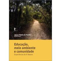 Educação, Meio Ambiente e Comunicação: Experiências do IF Baiano - EDUFBA