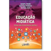 Educação Midiática: Para Uma Democracia Digital - WAK Educação Midiática: Para Uma Democracia Digital - WAK