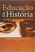 Educacao na historia intelectuais, saberes e acoes instituintes