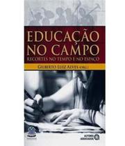 Educação no Campo: Recortes no Tempo e no Espaço - AUTORES ASSOCIADOS