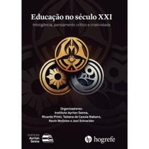 Educação No Século Xxi - Inteligência, Pensamento Crítico E Criatividade - Instituto Airton Senna