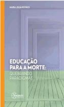 Educação Para A Morte Quebrando Paradigmas