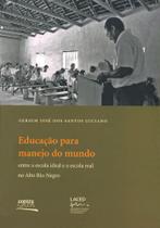 Educação para manejo do mundo: Entre a escola ideal e a escola real no Alto Rio Negro - CONTRA CAPA
