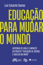 Educação Para Mudar O Mundo - MORULA EDITORA Educação Para Mudar O Mundo - MORULA EDITORA