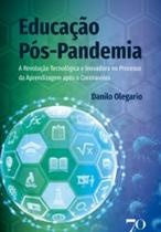 Educação Pós-Pandemia: a Revolução Tecnológica e Inovadora no Processo da Aprendizagem Após o Corona - Edições 70