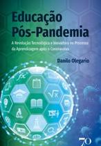 Educação pós-pandemia: a revolução tecnológica e inovadora no processo da aprendizagem após o Coronavírus - EDICOES 70 - ALMEDINA Educação pós-pandemia: a revolução tecnológica e inovadora no processo da aprendizagem após o Coronavírus - EDICOES 70 - ALMEDINA