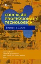 Educação profissional e tecnológica: extensão e cultura - PACO EDITORIAL Educação profissional e tecnológica: extensão e cultura - PACO EDITORIAL