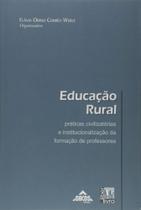 Educação Rural: Práticas Civilizadoras e Institucionalização da Formação de Professores