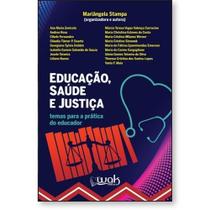 Educação, Saúde e Justiça: Temas para a prática do educador Educação, Saúde e Justiça: Temas para a prática do educador