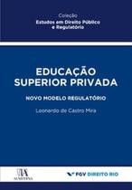 Educação superior privada: novo modelo regulatório - ALMEDINA BRASIL