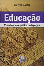 Educação - visao teórica e prática pedagógica - LIBER LIVRO